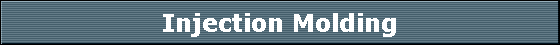 Injection Molding