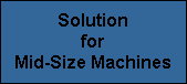 Solution
for
Mid-Size Machines